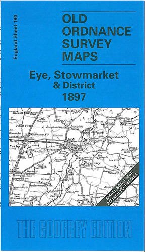 Beispielbild fr Eye, Stowmarket and District 1897: One Inch Map 190 (Old Ordnance Survey Maps of England & Wales) zum Verkauf von WorldofBooks