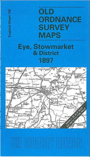 Imagen de archivo de Eye, Stowmarket and District 1897: One Inch Map 190 (Old Ordnance Survey Maps of England & Wales) a la venta por WorldofBooks