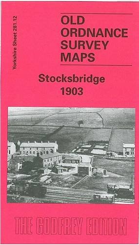 Stocksbridge 1903: Yorkshire Sheet 281.12 (Old O.S. Maps of Yorkshire) (9781841513096) by [???]