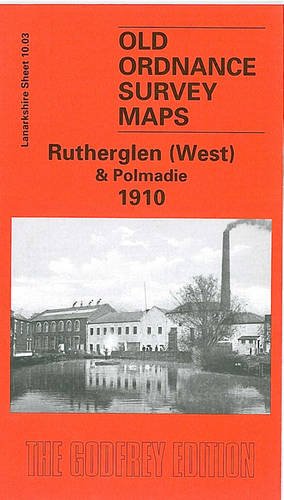 Imagen de archivo de Rutherglen (West) & Polmadie 1910: Lanarkshire Sheet 10.03 (Old O.S. Maps of Lanarkshire) a la venta por WorldofBooks
