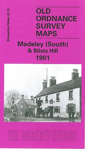 Madeley (South) & Blists Hill 1901: Madeley (south) and Blists Hill: Shropshire Sheet 43.15 (Old Ordnance Survey Maps of Shropshire) (9781841513201) by Barrie Trinder