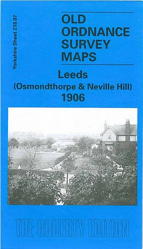 Stock image for Leeds (Osmondthorpe and Neville Hill) 1906: Yorkshire Sheet 218.07 (Old O.S. Maps of Yorkshire) for sale by WorldofBooks