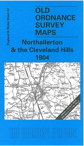 Stock image for Northallerton and The Cleveland Hills 1904: One Inch Sheet 042 (Old Ordnance Survey Maps - Inch to the Mile) for sale by WorldofBooks