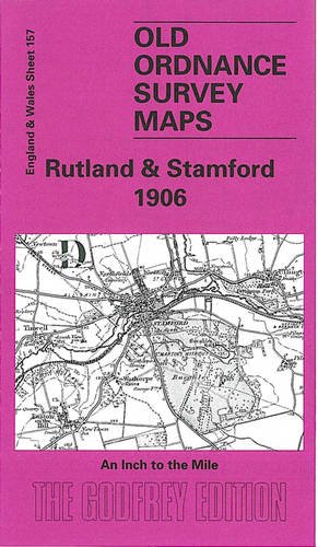 Beispielbild fr Rutland and Stamford 1906: One Inch Map 157 (Old O.S. Maps of England and Wales) zum Verkauf von Reuseabook
