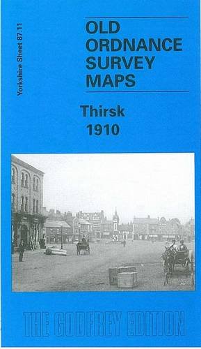 Thirsk 1910: Yorkshire Sheet 87.11 (Old O.S. Maps of Yorkshire) (9781841514765) by [???]