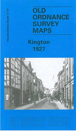 Kington 1927: Herefordshire Sheet 17.07 (Old O.S. Maps of Herefordshire) (9781841514772) by [???]