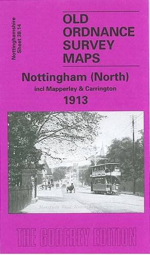 Nottingham (North) 1913: Nottinghamshire Sheet 38.14 (Old Ordnance Survey Maps of Nottinghamshire) (9781841515502) by Blake, Ron