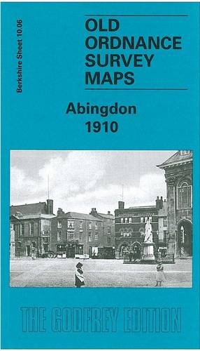 Abingdon 1910: Berkshire Sheet 10.06 (Old Ordnance Survey Maps of Berkshire) (9781841516011) by [???]