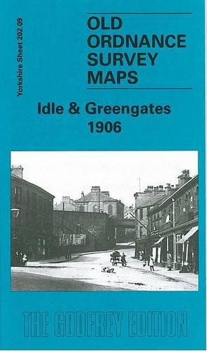 Idle and Greengates 1906: Yorkshire Sheet 202.09 (Old O.S. Maps of Yorkshire) (9781841516059) by [???]