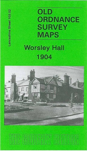 Stock image for Worsley Hall 1904: Lancashire Sheet 103.02 (Old O.S. Maps of Lancashire) for sale by The London Bookworm