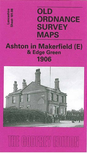 Stock image for Ashton in Makerfield (E) and Edge Green 1906: Lancashire Sheet 101.08 (Old O.S. Maps of Lancashire) for sale by GENERATIONS GONE BY