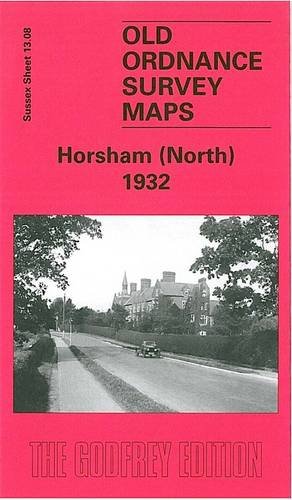 9781841517162: Horsham (North) 1932: Sussex Sheet 13.08 (Old Ordnance Survey Maps of Sussex)