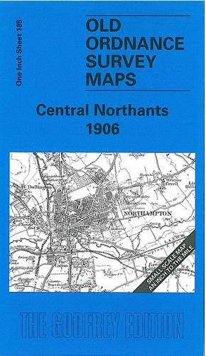 Imagen de archivo de Central Northants 1906: One Inch Sheet 185 (Old Ordnance Survey Maps - Inch to the Mile) a la venta por WorldofBooks