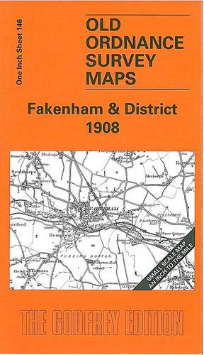 Fakenham and District 1908: One Inch Sheet 146 (Old Ordnance Survey Maps of England & Wales) (9781841517698) by Robert Malster
