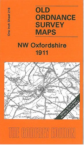 Imagen de archivo de NW Oxfordshire 1911: One Inch Sheet 218 (Old Ordnance Survey Maps - Inch to the Mile) a la venta por WorldofBooks