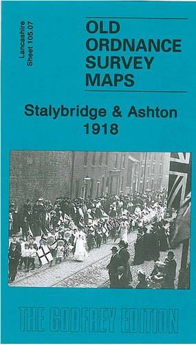 Stock image for Stalybridge and Ashton 1918: Lancashire Sheet 105.07 for sale by The London Bookworm