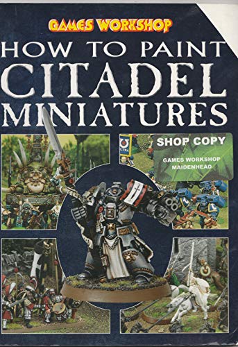 How to Paint Citadel Miniatures (9781841543666) by Priestley, Rick; Cross, David; Owen, Dylan; Wood, Adrian; Kennedy, Nuala