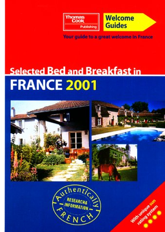 Welcome Guide: Bed & Breakfast France 2001 (9781841570778) by Thomas Cook Publishing