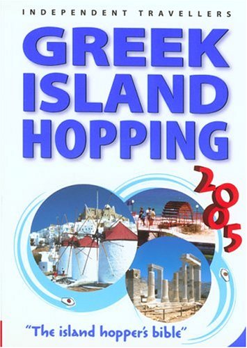 Stock image for Independent Travellers Greek Island Hopping 2005 : The Island Hopper's Bible for sale by Better World Books: West