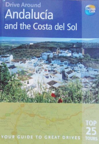 Beispielbild fr Drive Around Andalucia & The Costa Del Sol: Your Guide To Great Drives zum Verkauf von WorldofBooks