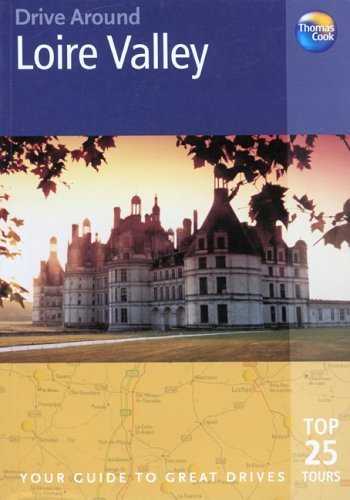9781841574707: Drive Around Loire Valley: Your guide to great drives (Drive Around - Thomas Cook)