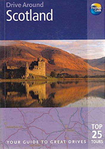 9781841574721: Drive Around Scotland: The best of Scotland, including Edinburgh, Glasgow, Skye, Mull, Iona and Orkney, plus suggested driving tours for Scotland's scenic mountains, lochs, moors and glens