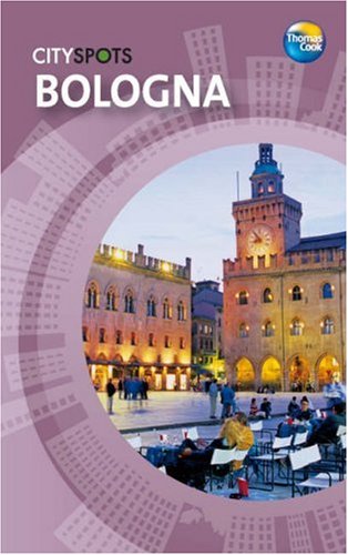 Bologna (CitySpots) (CitySpots) (9781841576152) by Thomas Cook Publishing