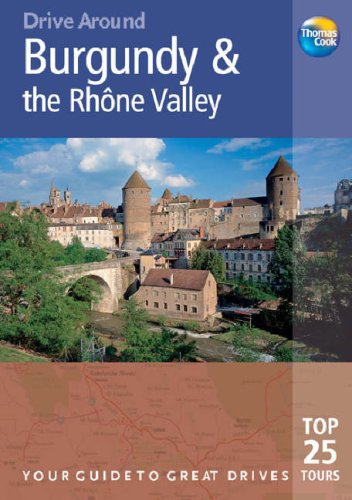 9781841577418: Burgundy and the Rhone Valley (Drive Around) (Drive Around) [Lingua Inglese]