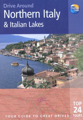 9781841577807: Thomas Cook Drive Around Northern Italy & Italian Lakes: Your Guide to Great Drives Top 25 Tours