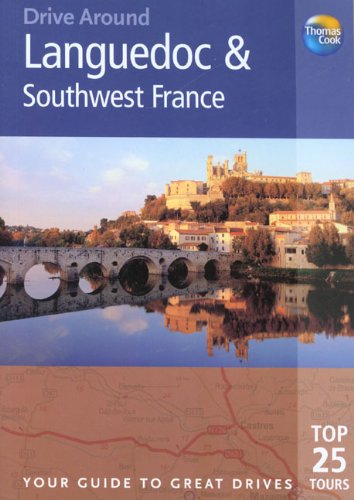 9781841577838: Thomas Cook Drive Around Languedoc and Southwest France: Your Guide to Great Drives Top 25 Tours (Thomas Cook Drive Around Guides)