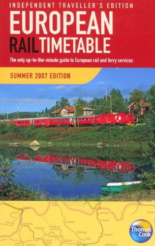 Thomas Cook European Rail Timetable Summer 2007: Independent Travellers Edition (9781841578316) by Fox, Brendan
