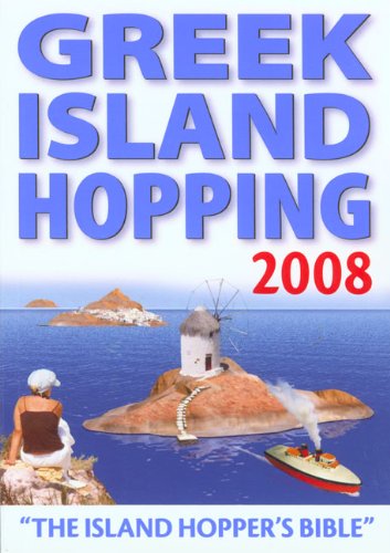 Imagen de archivo de Greek Island Hopping 2008: "The Island Hopper's Bible" a la venta por SecondSale