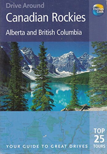 Imagen de archivo de Drive Around Canadian Rockies: Alberta and British Columbia: Your Guide to Great Drives: Top 25 Tours a la venta por ThriftBooks-Atlanta