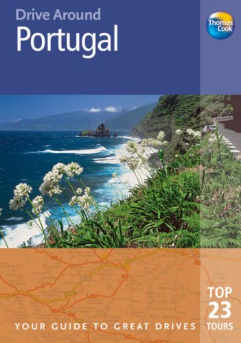 Thomas Cook Drive Around Portugal: Your Guide to Great Drives (Thomas Cook Drive Around Guides) (9781841578675) by Rogers, Barbara Radcliffe; Rogers, Stillman D.