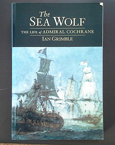 Stock image for The Sea Wolf: The Life of Admiral Cochrane for sale by WorldofBooks