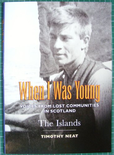 Imagen de archivo de When I was Young: Voices from Lost Communities in the Highlands and Northeast of Scotland (Voices from Lost Communities) a la venta por WorldofBooks