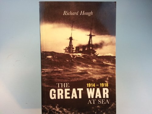 The Great War at Sea: 1914-1918 (9781841580531) by Hough, Richard
