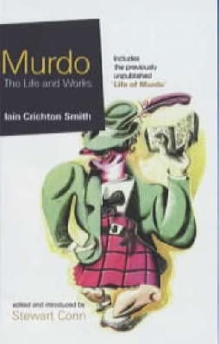 Murdo : The Life and Works (Murdo and Other Stories / Thoughts of Murdo / Life of Murdo) - Crichton-Smith, Iain