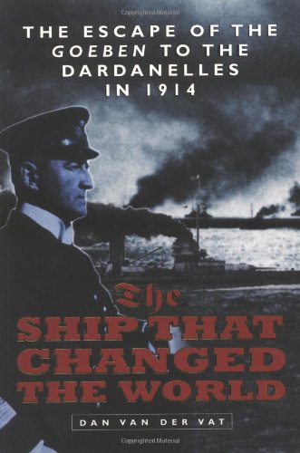 Beispielbild fr The Ship That Changed the World: Escape of the "Goeben" to the Dardanelles in 1914 zum Verkauf von WorldofBooks
