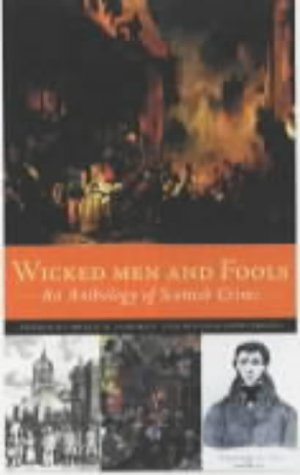 Stock image for Wicked Men and Fools: An Anthology of Scottish Crime for sale by AwesomeBooks