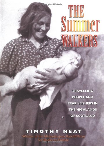 Imagen de archivo de The Summer Walkers: Travelling People and Pearl-fishers in the Highlands of Scotland a la venta por WorldofBooks