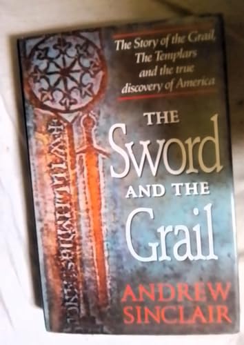 Stock image for The Sword and the Grail: The Story of the Grail, the Templars and the True Discovery of America for sale by WorldofBooks