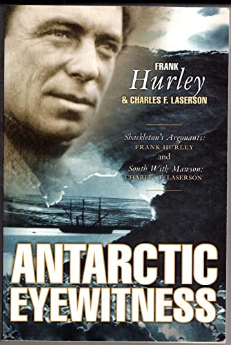 Beispielbild fr Antarctic Eyewitness: "South with Mawson", "Shackleton's Argonauts" zum Verkauf von AwesomeBooks