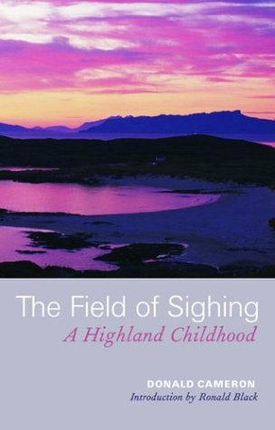 Beispielbild fr The Field of Sighing: A Highland Childhood zum Verkauf von WorldofBooks