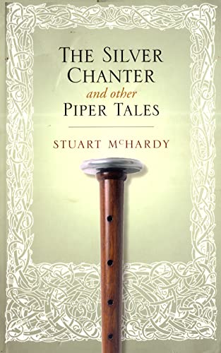 Stock image for The Silver Chanter and Other Piper Tales: Historical Tales of Scottish Pipers for sale by WorldofBooks