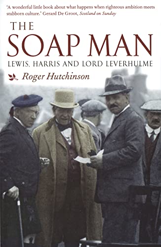 Beispielbild fr The Soap Man: Lewis, Harris and Lord Leverhulme zum Verkauf von WorldofBooks