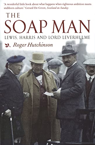Imagen de archivo de The Soap Man: Lewis, Harris and Lord Leverhulme a la venta por Decluttr