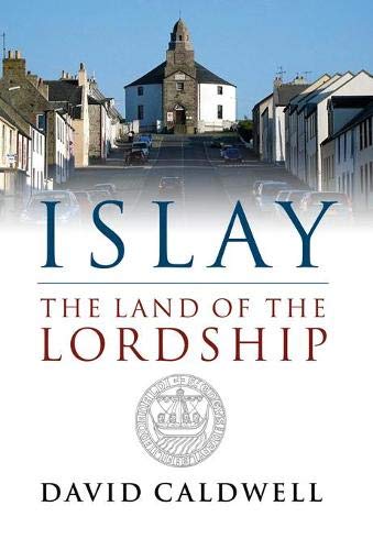 Beispielbild fr Islay: The Land of the Lordship zum Verkauf von GF Books, Inc.
