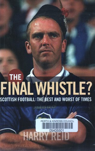 9781841583624: The Final Whistle: Scottish Football - The Best and Worst of Times