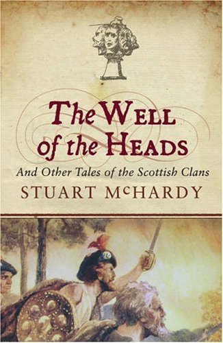 Beispielbild fr The Well of the Heads: Historical Tales of the Scottish Clans zum Verkauf von WorldofBooks